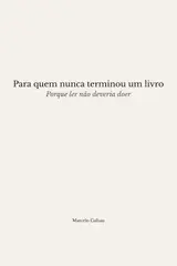 capítulo por capítulo baixar Para quem nunca terminou um livro: Porque ler não deveria doer