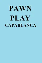 Pawn Play: Capablanca (English Edition)