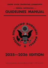 Federal Sentencing Guidelines Manual; 2025-2026 Edition: With inside-cover quick-reference sentencing table