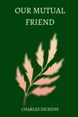 OUR MUTUAL FRIEND by charles dickens