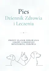 PIES Dziennik Zdrowia i Leczenia: Prosty Planer Podawania Leków i Codzienny Monitoring Zdrowia | Planer Podawania Leków dla Psa | Notes monitorowania ... dla właścicieli psów (Polish Edition)