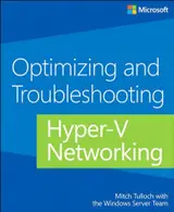 Optimizing and Troubleshooting Hyper-V Networking (English Edition)