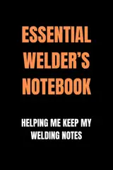 Essential Welder’s Notebook