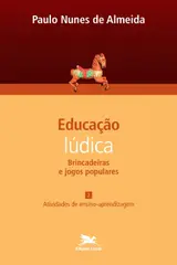 Educação lúdica - Vol. 2: Volume 2 - Brincadeiras e jogos populares: Atividades de ensino-aprendizagem