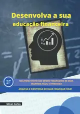 capítulo por capítulo baixar Desenvolva a sua educação financeira: Melhore muito seu senso financeiro de uma maneira fácil e divertida - e assuma o controle de suas finanças HOJE! (Portuguese Edition)