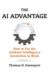 The AI Advantage: How to Put the Artificial Intelligence Revolution to Work