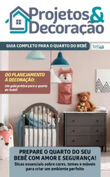 Projetos e Decoração Ed. 57 - Guia completo para o quarto de bebê