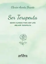 Ser Terapeuta: Sendo Humana para ser uma Melhor Terapeuta