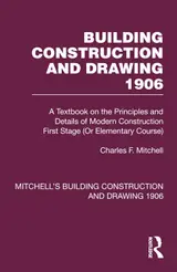 Building Construction and Drawing 1906: A Textbook on the Principles and Details of Modern Construction First Stage (Or Elementary Course) (Mitchell's ... Construction and Drawing) (English Edition)