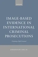 Image-Based Evidence in International Criminal Prosecutions: Charting a Path Forward (English Edition)