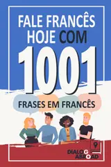 capítulo por capítulo baixar Fale francês hoje com 1001 frases em francês: Livro de prática rápida de francês para iniciantes, do zero à conversação (Portuguese Edition)