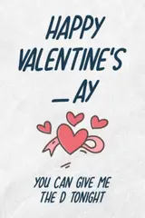 valentines day gifts for him:Happy Valentines_ay, You Can Give Me The D Tonight: Funny Valentine's Day Notebook Gift For Husband From Wife, Funny ... Show Your Love, 120 pages, 6x9, Soft Cover.