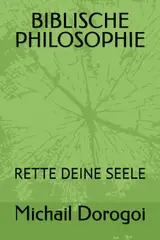 BIBLISCHE PHILOSOPHIE: RETTE DEINE SEELE (German Edition)