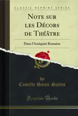 Note sur les Décors de Théâtre: Dans l'Antiquité Romaine (Classic Reprint) (French Edition)