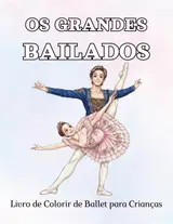 capítulo por capítulo baixar Os Grandes Bailados: Livro de Colorir de Ballet para Crianças: 20 Grandes Bailados Clássicos com Personagens, Figurinos e Poses Icónicas (Portuguese Edition)