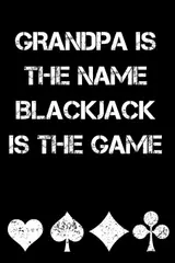 Grandpa Is the Name Blackjack Is the Game: Blackjack Journal with Basic Strategy Card (Lined Notebook)