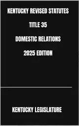capítulo por capítulo baixar KENTUCKY REVISED STATUTES TITLE 35 DOMESTIC RELATIONS 2025 EDITION (English Edition)
