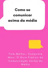 capítulo por capítulo baixar Como se comunicar acima da média: Fale Melhor, Conquiste Mais: O Guia Prático da Comunicação Acima da Média
