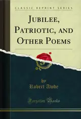 Jubilee, Patriotic, and Other Poems (Classic Reprint) (English Edition)