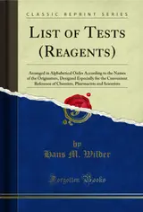 List of Tests (Reagents): Arranged in Alphabetical Order According to the Names of the Originators, Designed Especially for the Convenient Reference of ... (Classic Reprint) (English Edition)