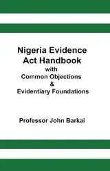 Nigeria Evidence Act Handbook with Common Objections & Evidentiary Foundations (English Edition)
