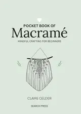 Pocket Book of Macramé - Mindful crafting for beginners (English Edition)