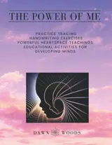 The Power of Me: Powerful heart-space teachings, Practice tracing, Handwriting exercises, Poetry, and Educational activities for developing minds