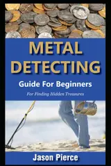 capítulo por capítulo baixar Metal Detecting Guide For Beginners 2025: Step By Step Beginners Guide For Finding Hidden Treasure