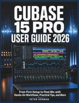 capítulo por capítulo baixar Cubase 15 Pro User Guide 2026: From First Setup to Final Mix with Hands-On Workflows, Practical Tips, and More