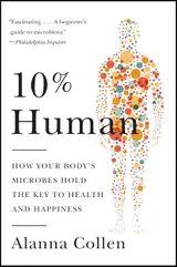 10% Human: How Your Body's Microbes Hold the Key to Health and Happiness (English Edition)
