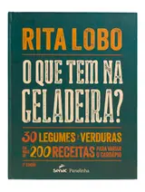O que tem na geladeira?: 30 legumes e verduras em mais de 200 receitas para variar o cardápio