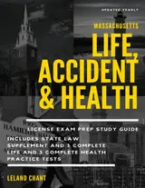 Massachusetts Life, Accident and Health Insurance License Exam Prep: Updated Yearly Study Guide Includes State Law Supplement and 3 Complete Life and 3 Complete Health Practice Tests