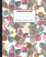 Composition Notebook: Sea Turtle Lined Notebook - Journal - Composition Notebook, Perfect Gift Idea for Sea Turtle Lovers.