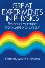 Great Experiments in Physics: Firsthand Accounts from Galileo to Einstein