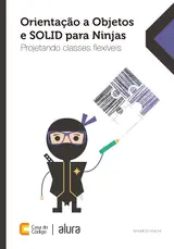 Orientação a Objetos e SOLID para Ninjas: Projetando classes flexíveis