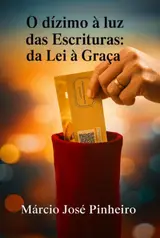 capítulo por capítulo baixar O Dízimo À Luz Das Escrituras: Da Lei À Graça
