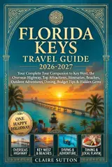 capítulo por capítulo baixar FLORIDA KEYS TRAVEL GUIDE 2026-2027: Your Complete Tour Companion to Key West, the Overseas Highway, Top Attractions, Itineraries, Beaches, Outdoor Adventures,... Budget Tips & Hidden Gems (English Edition)
