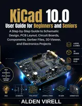 KiCad 10.0 User Guide for Beginners and Seniors