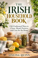 capítulo por capítulo baixar The Irish Household Book: Old-Fashioned Ways to Clean, Mend, Preserve and Care for the Home (English Edition)