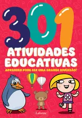 301 Atividades Educativas: Aprender Pode ser uma Grande Diversão!