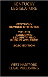 capítulo por capítulo baixar KENTUCKY REVISED STATUTES TITLE 17 ECONOMIC SECURITY AND PUBLIC WELFARE 2020 EDITION: WEST HARTFORD LEGAL PUBLISHING (English Edition)