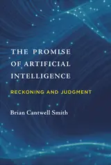 The Promise of Artificial Intelligence: Reckoning and Judgment (English Edition)