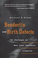 Bendectin and Birth Defects: The Challenges of Mass Toxic Substances Litigation