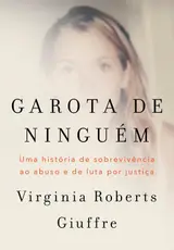 Garota de ninguém: A história real de uma das principais vítimas do caso Jeffrey Epstein