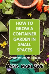 capítulo por capítulo baixar HOW TO GROW A CONTAINER GARDEN IN SMALL SPACES: A Practical Guide for Everyone.