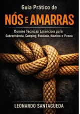 capítulo por capítulo baixar Guia Prático de Nós e Amarras: Domine Técnicas Essenciais para Sobrevivência, Camping, Escalada, Náutica e Pesca