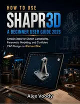 capítulo por capítulo baixar How to Use Shapr3D: A Beginner User Guide 2026: Simple Steps for Sketch Constraints, Parametric Modeling, and Confident CAD Design on iPad and Mac (English Edition)