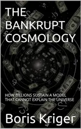 capítulo por capítulo baixar THE BANKRUPT COSMOLOGY: HOW BILLIONS SUSTAIN A MODEL THAT CANNOT EXPLAIN THE UNIVERSE (SCIENCE AND COSMOS) (English Edition)