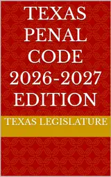 TEXAS PENAL CODE 2026-2027 EDITION (English Edition)