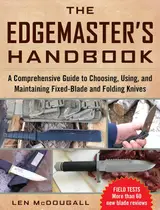 The Edgemaster's Handbook: A Comprehensive Guide to Choosing, Using, and Maintaining Fixed-Blade and Folding Knives (English Edition)